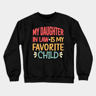 My Daughter In Law Is My Favorite Child Funny Family Retro Dad Mom Crewneck Sweatshirt